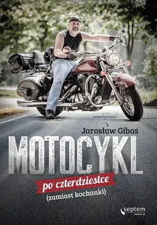 Motocykl po czterdziestce zamiast kochanki - Outlet - Jarosław Gibas