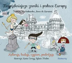 Najpiękniejsze zamki i pałace Europy - Tamara Michałowska, Anne Kersaint