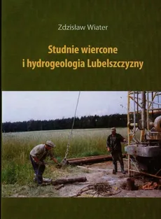 Studnie wiercone i hydrogeologia Lubelszczyzny - Zdzisław Wiater