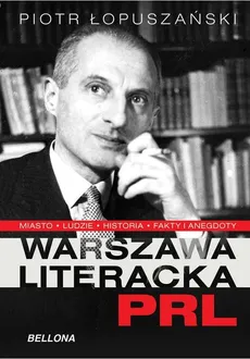 Warszawa literacka PRL - Piotr Łopuszański