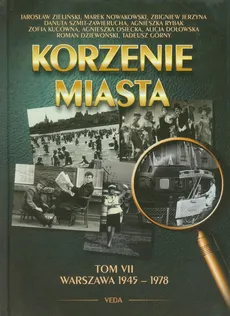 Korzenie miasta Tom 7 Warszawa 1945-1978 - Outlet - Nowakowski Marek, Jarosław Zieliński