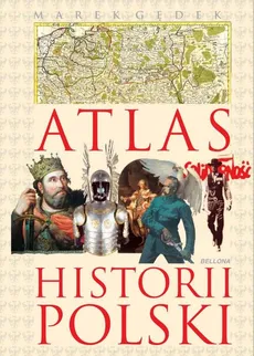 Atlas historii Polski - Marek Gędek