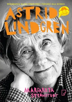 Astrid Lindgren Opowieść o życiu i twórczości - Outlet - Margareta Stromstedt