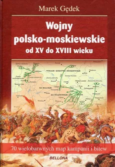 Wojny polsko-moskiewskie od XV do XVIII wieku - Outlet - Marek Gędek