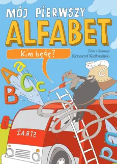 Mój pierwszy alfabet Kim będę? - Outlet - Krzysztof Kiełbasiński