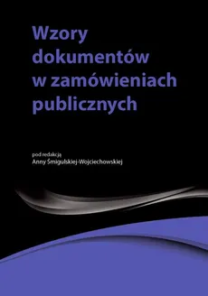 Wzory dokumentów w zamówieniach publicznych - Outlet - Kamil Adamiec, Andrzela Gawrońska-Baran, Agata Hryc-Ląd, Małgorzata Śledziewska