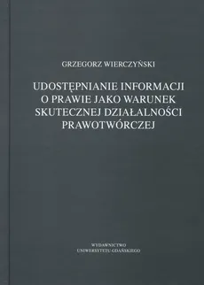 Udostępnianie informacji o prawie jako warunek skutecznej działalności prawotwórczej - Grzegorz Wierczyński