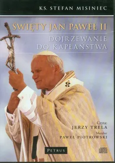 Święty Jan Paweł II Dojrzewanie do kapłaństwa - Stefan Misiniec