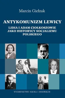 Antykomuniści lewicy - Marcin Giełzak