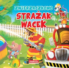 Zwierzaczkowo Strażak Wacek - Wiesław Drabik
