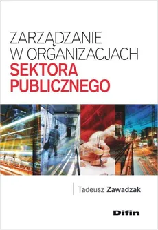 Zarządzanie w organizacjach sektora publicznego - Outlet - Tadeusz Zawadzak