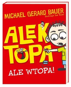 Alek Topa Ale wtopa! - Outlet - Bauer Michael Gerard