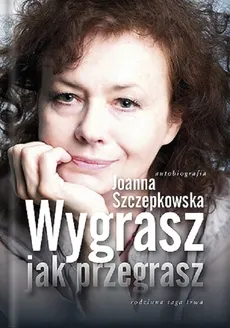 Wygrasz jak przegrasz - Outlet - Joanna Szczepkowska