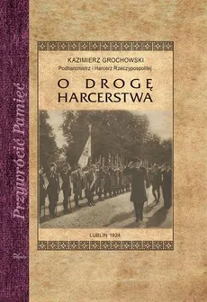O drogę harcerstwa - Kazimierz Grochowski