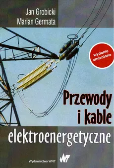 Przewody i kable elektroenergetyczne - Marian Germata, Jan Grobicki