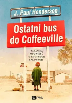 Ostatni bus do Coffeeville - Outlet - J.Paul Henderson