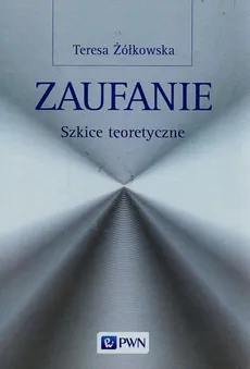 Zaufanie Szkice teoretyczne - Outlet - Teresa Żółkowska