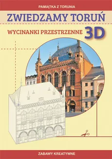 Zwiedzamy Toruń Wycinanki przestrzenne 3D - Beata Guzowska, Michał Matwijow