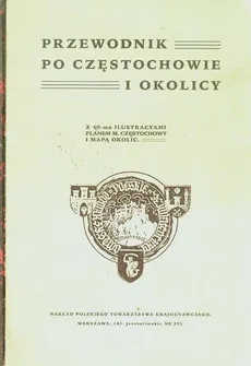 Przewodnik po Częstochowie i okolicy - Biegański Władysław red.
