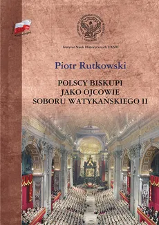 Polscy biskupi jako ojcowie Soboru Watykańskiego II - Outlet - Piotr Rutkowski