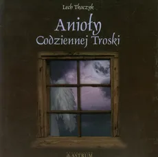 Anioły codziennej troski z płytą CD - Lech Tkaczyk