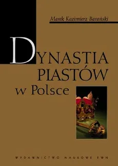 Dynastia Piastów w Polsce - Outlet - Barański Marek Kazimierz