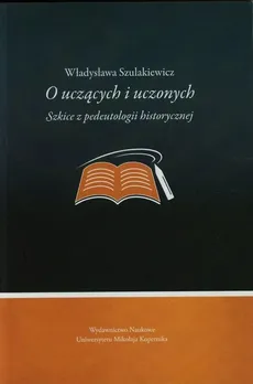 O uczących i uczonych - Władysława Szulakiewicz