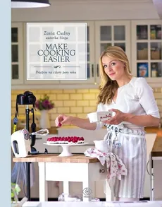 Make Cooking Easier - Zosia Cudny