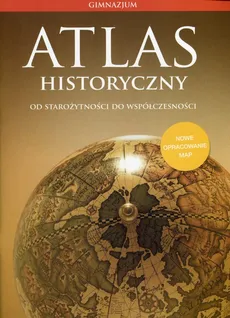 Atlas historyczny Od starożytności do współczesności - Outlet