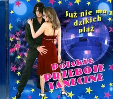 Polskie przeboje taneczne Już nie ma dzikich plaż CD