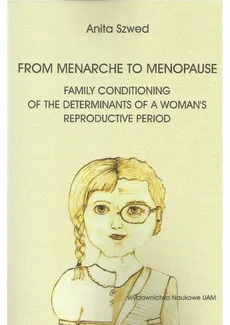 From menarche to menopause - family conditioning of the determinants of a woman’s reproductive period - Outlet - Anita Szwed