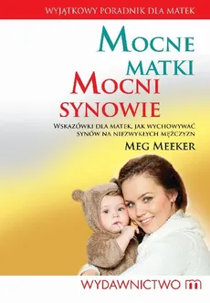 Mocne matki mocni synowie - Meg Meeker