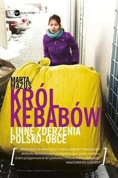 Król kebabów i inne zderzenia polsko - obce - Marta Mazuś