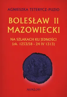 Bolesław II Mazowiecki - Agnieszka Teterycz-Puzio