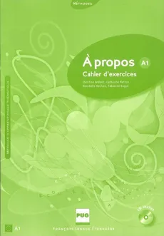 A propos A1 Ćwiczenia + CD - Christine Andant, Catherine Metton, Annabelle Nachon, Fabienne Nugue