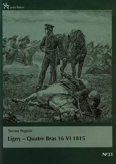 Ligny Quatre Bras 16 VI 1815 - Tomasz Rogacki