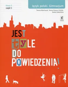 Jest tyle do powiedzenia 3 Język polski Podręcznik Część 1 - Outlet - Teresa Kosyra-Cieślak, Teresa Marciszuk, Aneta Załazińska