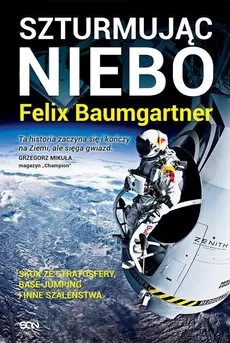 Felix Baumgartner Szturmując niebo - Felix Baumgartner, Thomas Becker