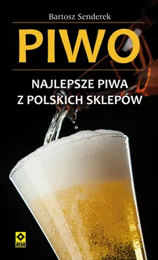 Piwo Najlepsze piwa z polskich sklepów - Outlet - Bartosz Senderek