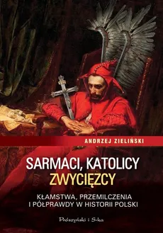 Sarmaci, katolicy, zwycięzcy - Outlet - Andrzej Zieliński