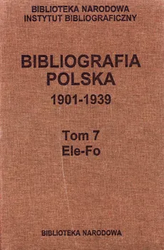 Bibliografia polska 1901-1939 Tom 7 Elo - Fo