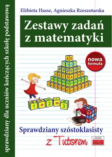 Zestawy zadań z matematyki Sprawdziany szóstoklasisty z Tutorem - Elżbieta Hasse, Agnieszka Rzeszotarska