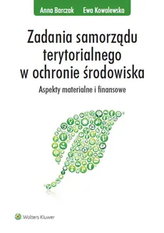 Zadania samorządu terytorialnego w ochronie środowiska - Anna Barczak, Ewa Kowalewska