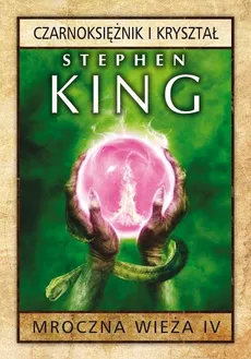 Mroczna wieża Tom 4 Czarnoksiężnik i kryształ - Outlet - Stephen King