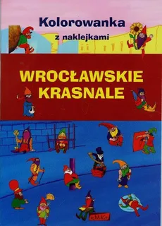 Wrocławskie krasnale Kolorowanka z naklejkami