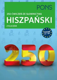 Hiszpański 250 ćwiczeń ze słownictwa z kluczem