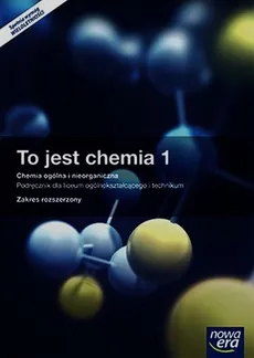 To jest chemia 1 Chemia ogólna i nieorganiczna Podręcznik wieloletni z dostępem do e-testów Zakres rozszerzony - Outlet - Maria Litwin, Szarota Styka-Wlazło, Joanna Szymońska