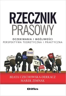 Rzecznik prasowy - Marek Zimnak, Beata Czechowska-Derkacz