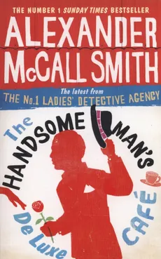 The Handsome Man's De Luxe Cafe - McCall Smith Alexander