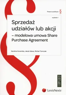 Sprzedaż udziałów lub akcji - modelowa umowa Share Purchase Agreement - Karolina Kocemba, Jakub Salwa, Michał Tomczak